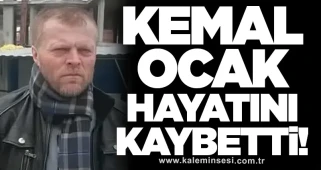 Kemal Ocak hayatını kaybetti!