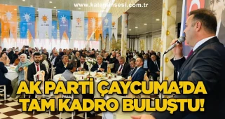 AK Parti Çaycuma’da Tam Kadro Buluştu!