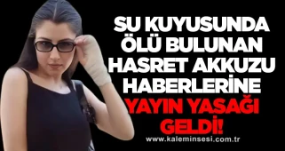 Su kuyusunda ölü bulunan Hasret Akkuzu haberlerine yayın yasağı geldi!