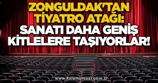 Zonguldak'tan Tiyatro Atağı: Sanatı Daha Geniş Kitlelere Taşıyorlar!