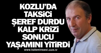 Kozlu’da Taksici Şeref Durdu Kalp Krizi Sonucu Yaşamını Yitirdi
