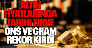 ALTIN FİYATLARINDA TARİHİ ZİRVE! Ons ve Gram Rekor Kırdı