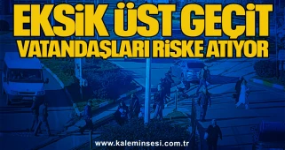 Eksik Üst Geçit Vatandaşları Riske Atıyor
