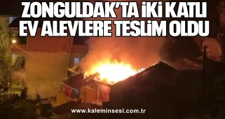 Zonguldak’ta İki Katlı Ev Alevlere Teslim Oldu