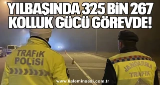 Yılbaşında 325 Bin 267 Kolluk Gücü Görevde!