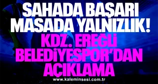 Sahada Başarı, Masada Yalnızlık: KDZ. Ereğli Belediyespor’dan Açıklama