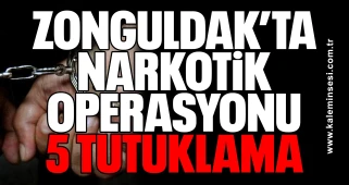 Zonguldak’ta Narkotik Operasyonu: 5 Tutuklama