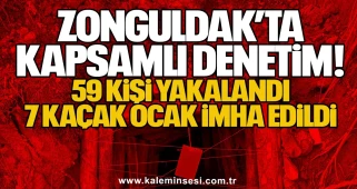 Zonguldak’ta kapsamlı denetim! 59 kişi yakalandı, 7 kaçak ocak imha edildi