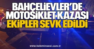 Bahçelievler’de motosiklet kazası... Ekipler sevk edildi…