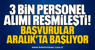 3 Bin Personel Alımı Resmileşti: Başvurular Aralık’ta Başlıyor