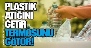 Plastik Atığını Getir, Termosunu Götür!