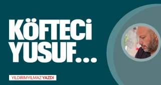 KÖFTECİ YUSUF…