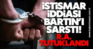 İstismar İddiası Bartın’ı Sarstı! R.A. tutuklandı