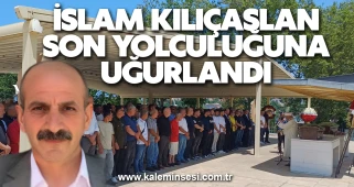 İslam Kılıçaslan son yolculuğuna uğurlandı
