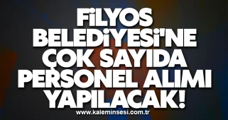 Filyos Belediyesi'ne Çok Sayıda Personel Alımı Yapılacak!