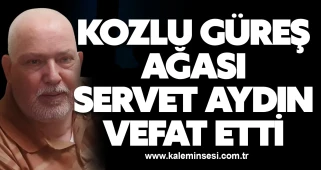 Kozlu Güreş Ağası Servet Aydın Vefat Etti