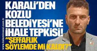 Karali’den Kozlu Belediyesi’ne İhale Tepkisi: “Şeffaflık Söylemde Mi Kaldı?”