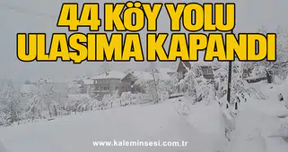 44 köy yolu ulaşıma kapandı