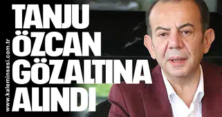 Bolu Belediye Başkanı Tanju Özcan gözaltına alındı