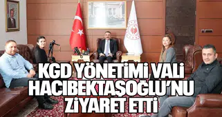 KGD Yönetimi Vali Hacıbektaşoğlu’nu Ziyaret Etti