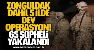 Zonguldak Dahil 5 İlde Dev Operasyon: 65 Şüpheli Yakalandı