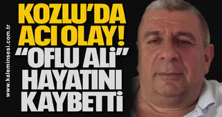 Kozlu’da Acı Olay: “Oflu Ali” Hayatını Kaybetti