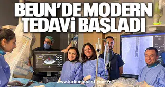 BEUN’de Modern Tedavi Başladı