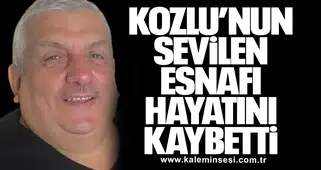 Kozlu’nun sevilen esnafı hayatını kaybetti