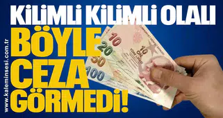 Kilimli Kilimli olalı böyle ceza görmedi!