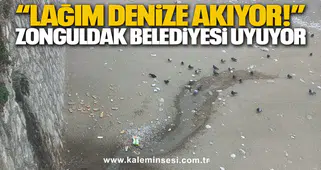 “LAĞIM DENİZE AKIYOR!” ZONGULDAK BELEDİYESİ UYUYOR