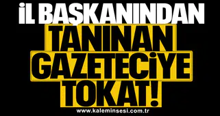 İl başkanından tanınan gazeteciye tokat!