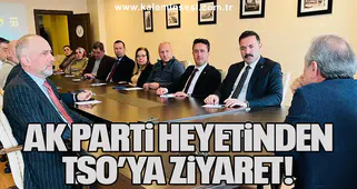 AK Parti heyetinden TSO’ya ziyaret!
