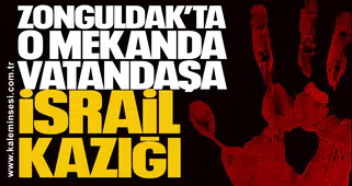 Zonguldak’ta o mekanda vatandaşa israil Kazığı