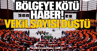 Bölgeye kötü haber: Vekil sayısı düştü