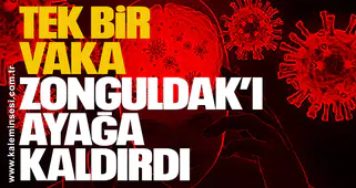Tek bir vaka Zonguldak’ı ayağa kaldırdı