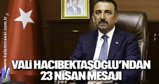 Vali Hacıbektaşoğlu’ndan 23 Nisan mesajı