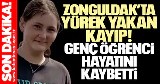 Zonguldak’ta Yürek Yakan Kayıp: Çağla Savaş Hayatını Kaybetti