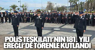 Polis Teşkilatı’nın 181. yılı Kdz. Ereğli’de törenle kutlandı