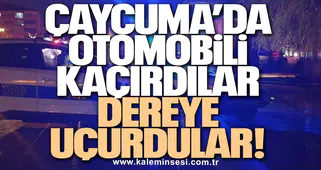 Çaycuma’da otomobili kaçırdılar, Dereye Uçurdular!