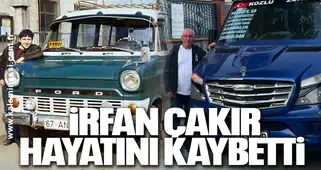 İrfan Çakır Hayatını Kaybetti