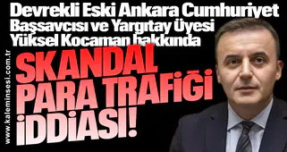 Yüksel Kocaman hakkında... Skandal para trafiği iddiası