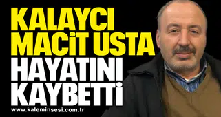 Kalaycı Macit Usta Hayatını Kaybetti