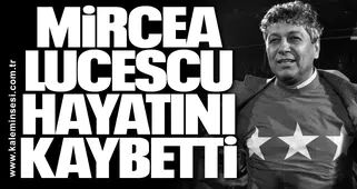 Mircea Lucescu hayatını kaybetti