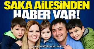 Saka ailesinden haber var!