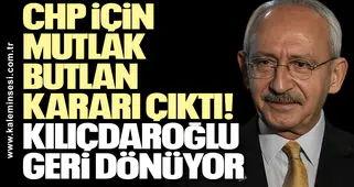 CHP için mutlak butlan kararı çıktı! Kılıçdaroğlu geri dönüyor