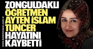 Ayten İslam Tuncer Hayatını Kaybetti