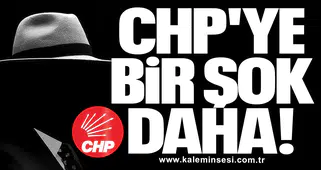 CHP'YE BİR ŞOK DAHA!