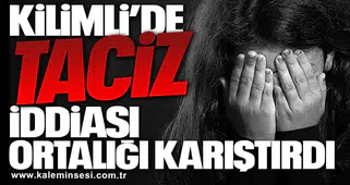 Kilimli’de Taciz İddiası Ortalığı Karıştırdı!