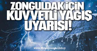 ZONGULDAK İÇİN KUVVETLİ YAĞIŞ UYARISI!