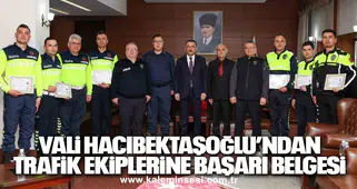 Vali Hacıbektaşoğlu’ndan trafik ekiplerine başarı belgesi